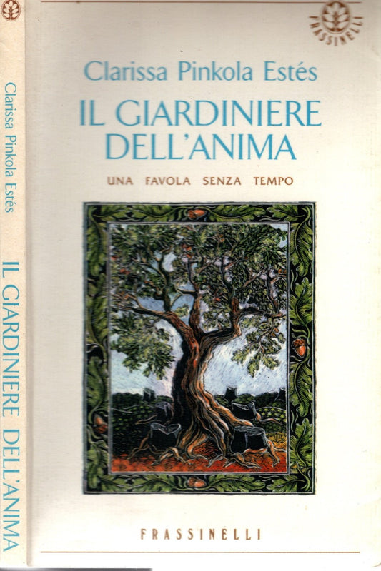 Il giardiniere dell'anima. Una favola senza tempo - Clarissa Pinkola Estes