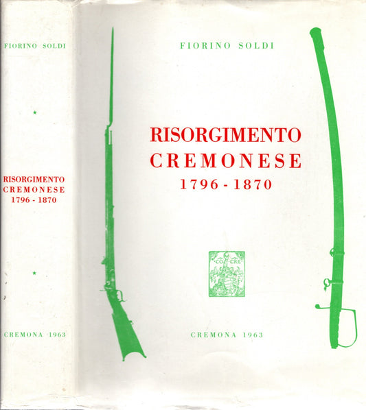 Risorgimento cremonese 1796-1870 (con riferimenti storici dall'anno 219 avanti cristo al 1963)