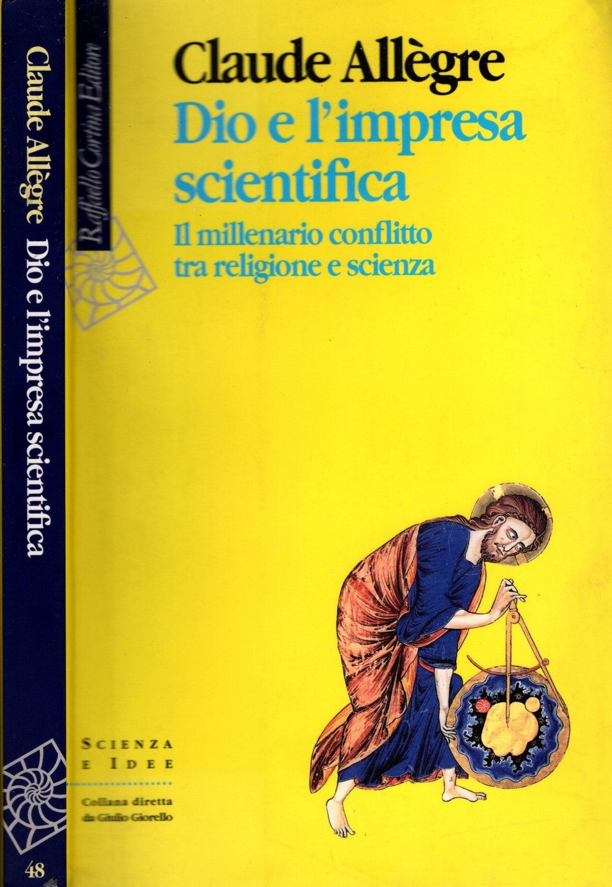 Dio e l'impresa scientifica. Il millenario conflitto tra religione e scienza - Claude Allègre