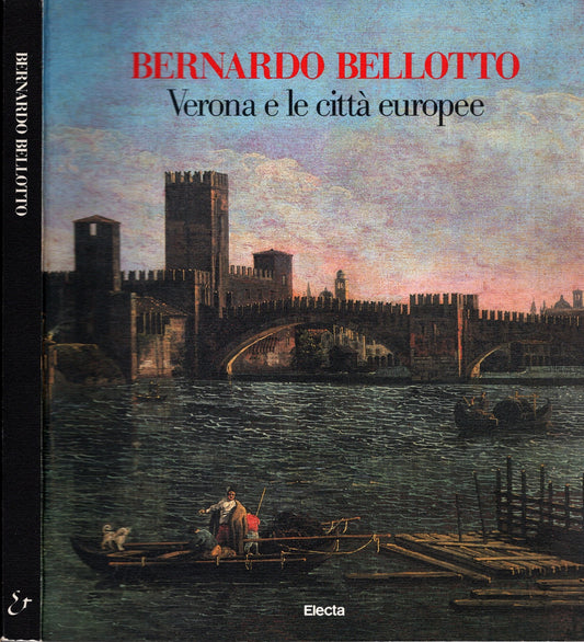 Bernardo Bellotto. Verona e le città europee