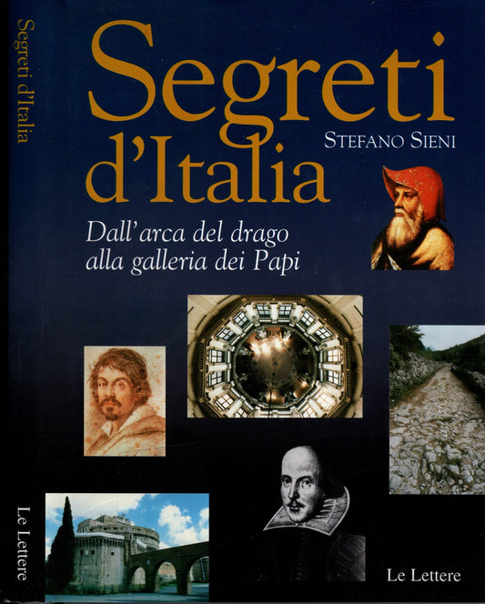 Segreti d'Italia. Dall'arca del drago alla galleria dei papi - Stefano Sieni