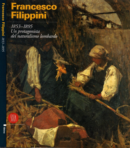 Francesco Filippini, 1853-1895: un protagonista del naturalismo lombardo