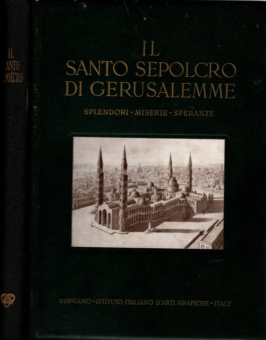 Il santo sepolcro di Gerusalemme - Splendori, miserie, speranze