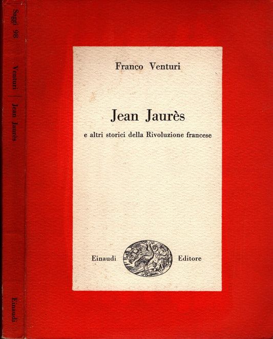 Jean Jaures e altri storici della Rivoluzione Francese di Franco Venturi