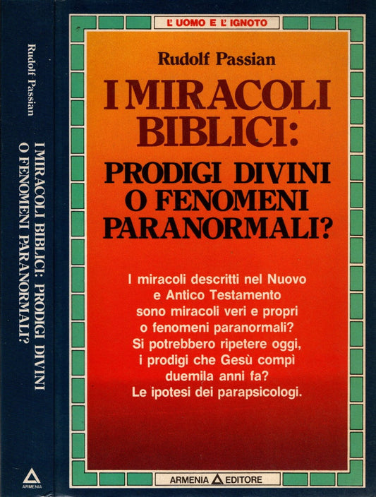 I Miracoli Biblici : Prodigi divini o fenomeni paranormali? di Rudolf Passian
