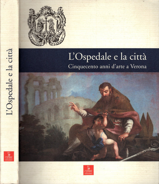 L'ospedale e la città. Cinquecento anni d'arte a Verona