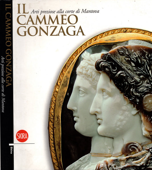 Il Cammeo Gonzaga. Arti preziose alla corte di Mantova Di O. Casazza