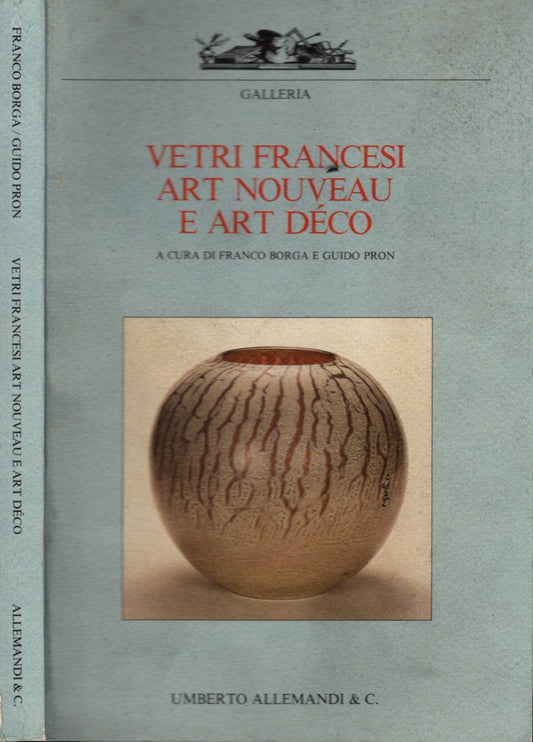 Vetri francesi art nouveau e art decò a cura di Franco Borga e Guido Pron