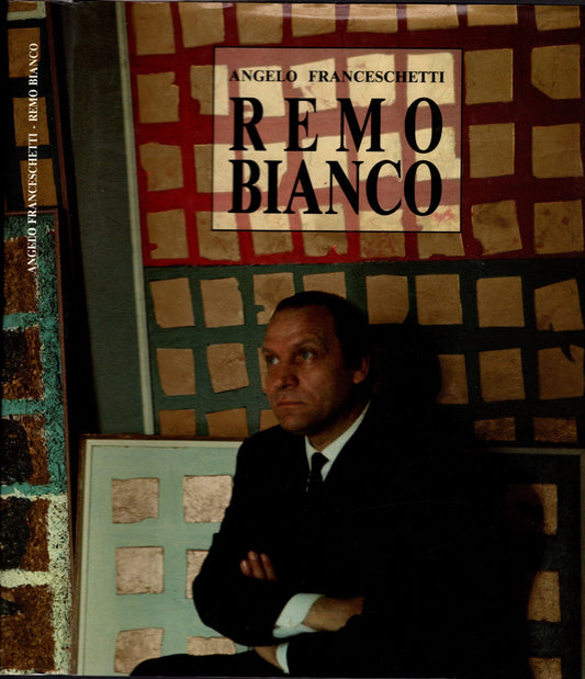 Remo Bianco Biografia Con 64 Tavole Fuori Testo