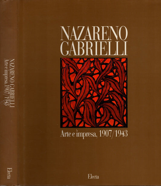 Nazareno Gabrielli Arte E Impresa 1907/1943
