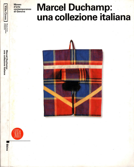Marcel Duchamp: una collezione italiana. Disegni, grafiche, fotografie e multipli del padre dell'arte contemporanea