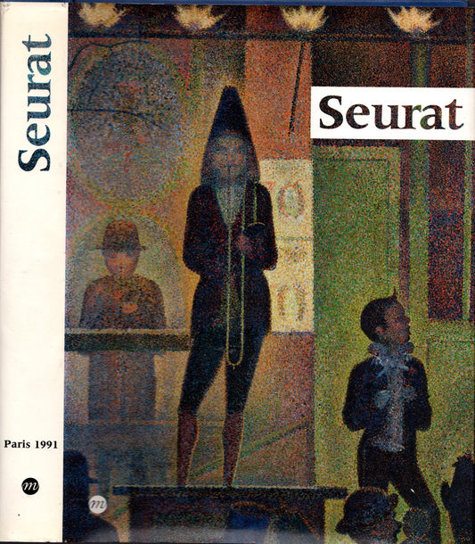 Seurat: Galeries nationales du Grand Palais, Paris, 9 avril-12 août 1991