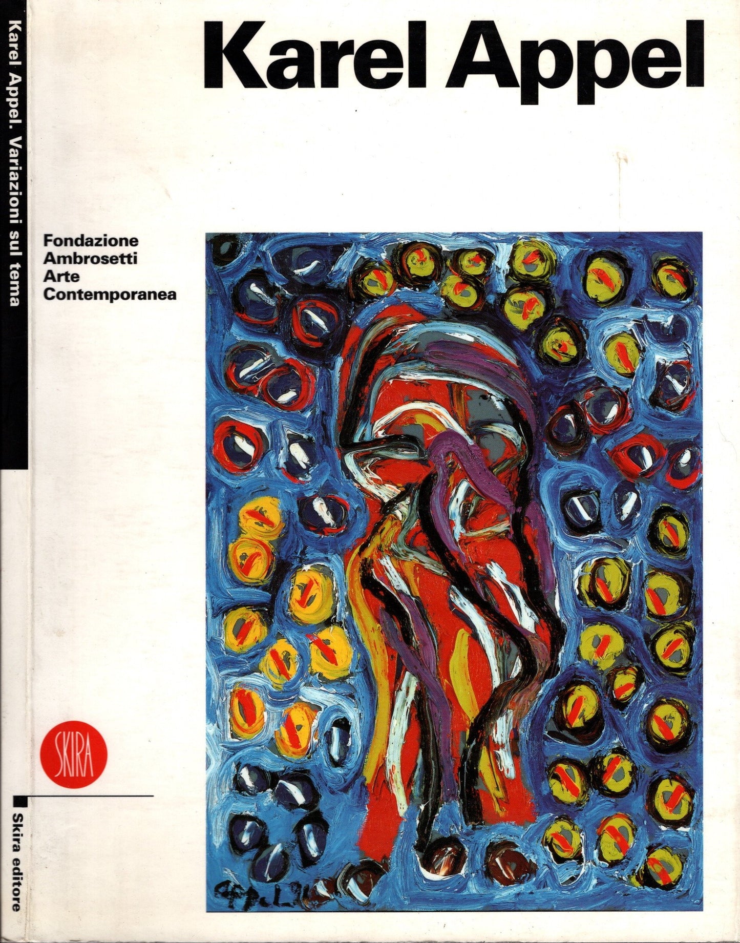 Karel Appel: variazioni sul tema. Opere dal 1990 al 1996. Ediz. italiana e inglese