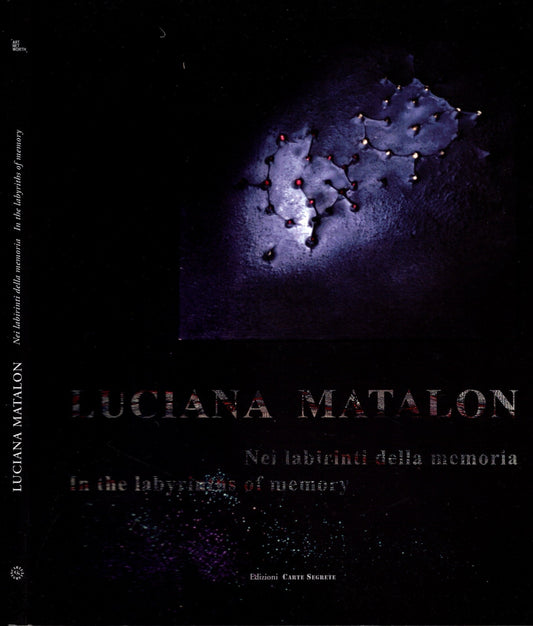 Luciana Matalon : nei labirinti della memoria : in the labyrinths of memory di Luciana De Santi, FlorianoStrinati, ClaudioMatalon