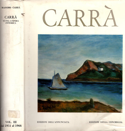 Carrà. Tutta l'opera pittorica Volume I: 1900/1930. Volume II: 1931/1950. Volume III: 1951/1966