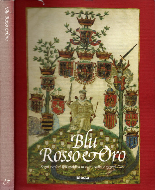 Blu, rosso e oro. Segni e colori araldici in carte, codici e oggetti d'arte