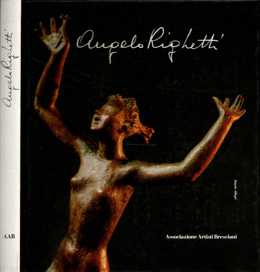 Angelo Righetti Scultore (1900-1972) di Giannetto Valzelli