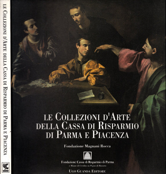 Le Collezioni D'arte Della Cassa Di Risparmio Di Parma E Piacenza Fondazione Magnani Rocca