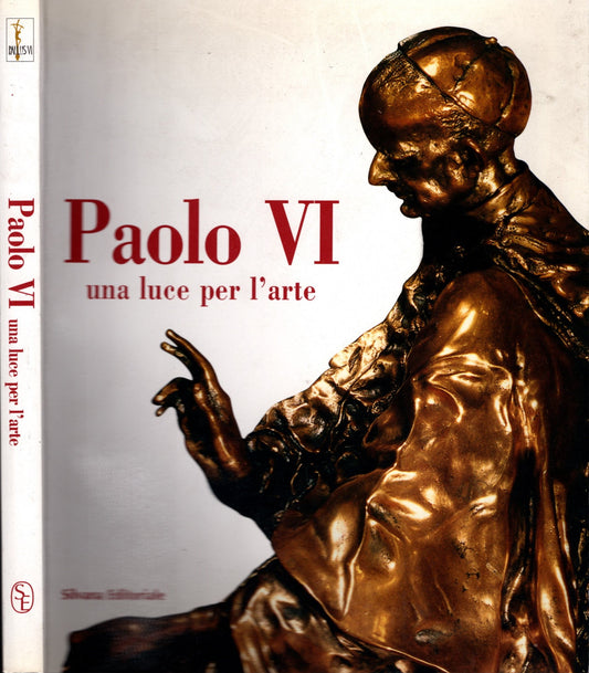 Paolo VI. Una luce per l'arte a cura di Ernesto Brivio