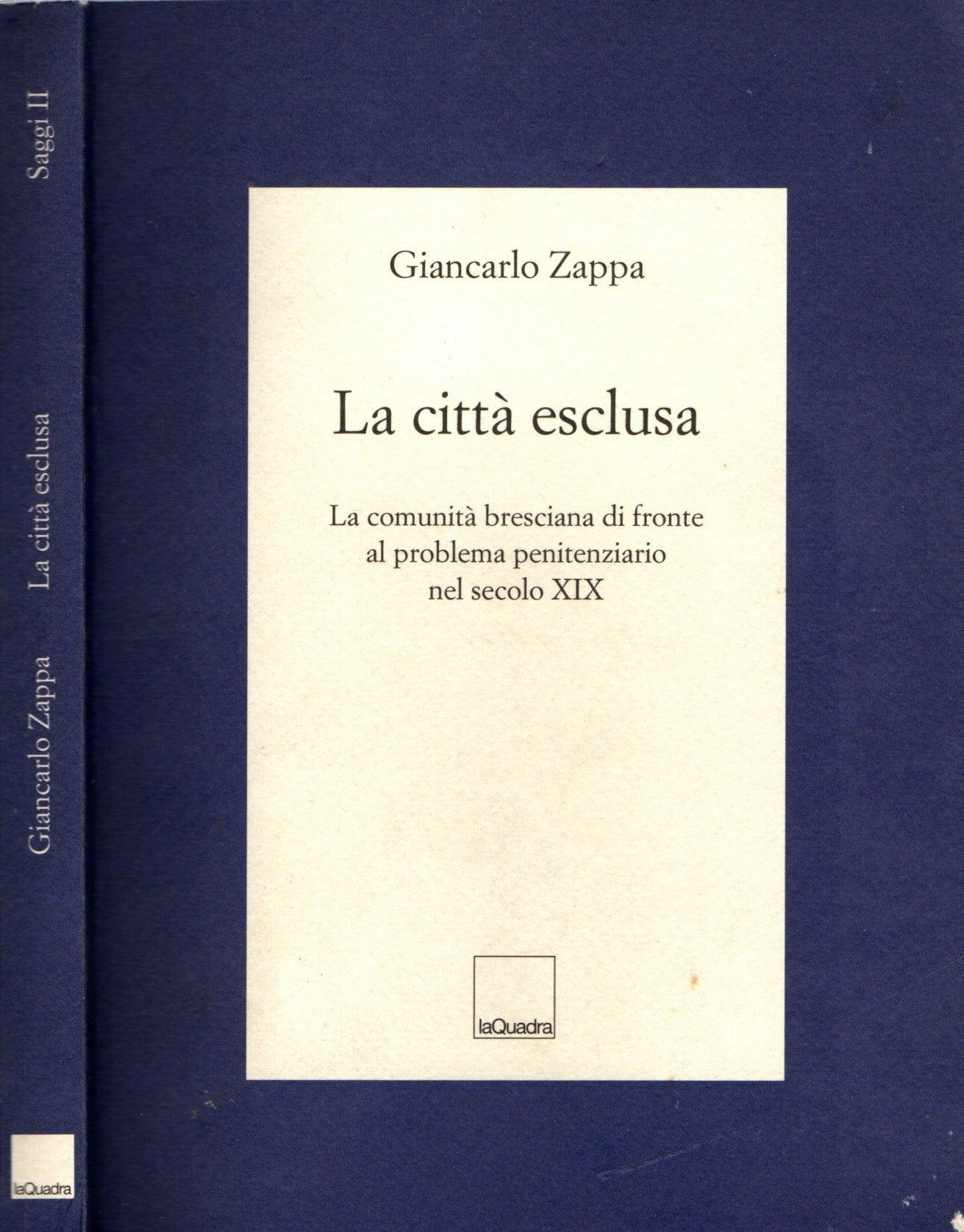 La città esclusa. La comunità bresciana di fronte al problema penitenziario nel secolo XIX
