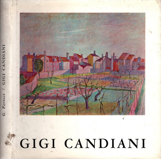 Mostra di Gigi Candiani 1903 - 1963 di Perocco Guido (A cura di)