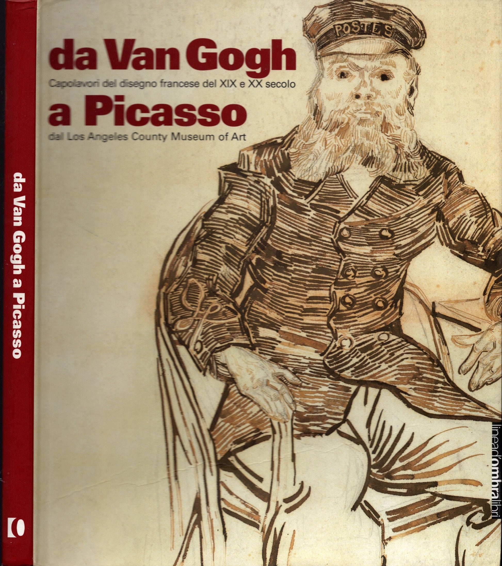 Da Van Gogh a Picasso. Capolavori del disegno francese del XIX e XX secolo dal Los Angeles County Museum of Art. Catalogo della mostra - IOLIBROCARMINE
