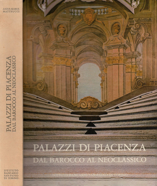 Palazzi Di Piacenza Dal Barocco Al Neoclassico di Matteucci A. M.