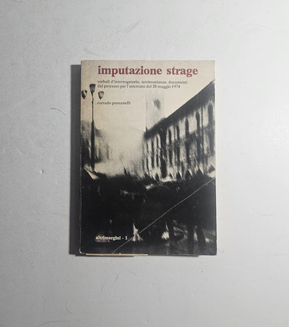 Copertina Imputazione Strage Corrado Ponzanelli Piazza Loggia Brescia iolibrocarmine