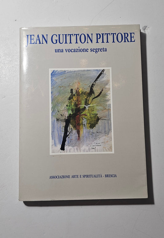 Jean Guitton Pittore una vocazione segreta catalogo arte iolibrocarmine