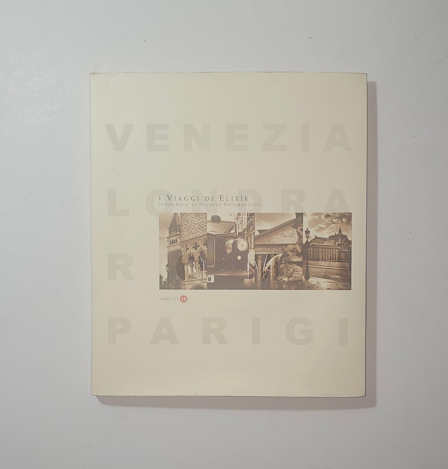 Venezia Londra Roma Parigi – I Viaggi di Elixir – Fotografie di Michele Notarang - IOLIBROCARMINE