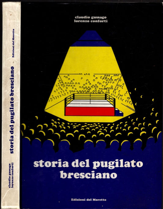 STORIA DEL PUGILATO BRESCIANO GUSSAGO CONFORTI EDZ. DEL MORETTO 1985**