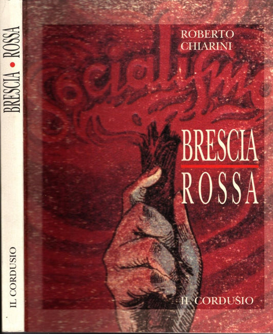 BRESCIA ROSSA GLI UOMINI E LE STORIE DEL PRIMO SOCIALISMO **