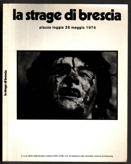 LA STRAGE DI BRESCIA - PIAZZA LOGGIA 28 MAGGIO 1974