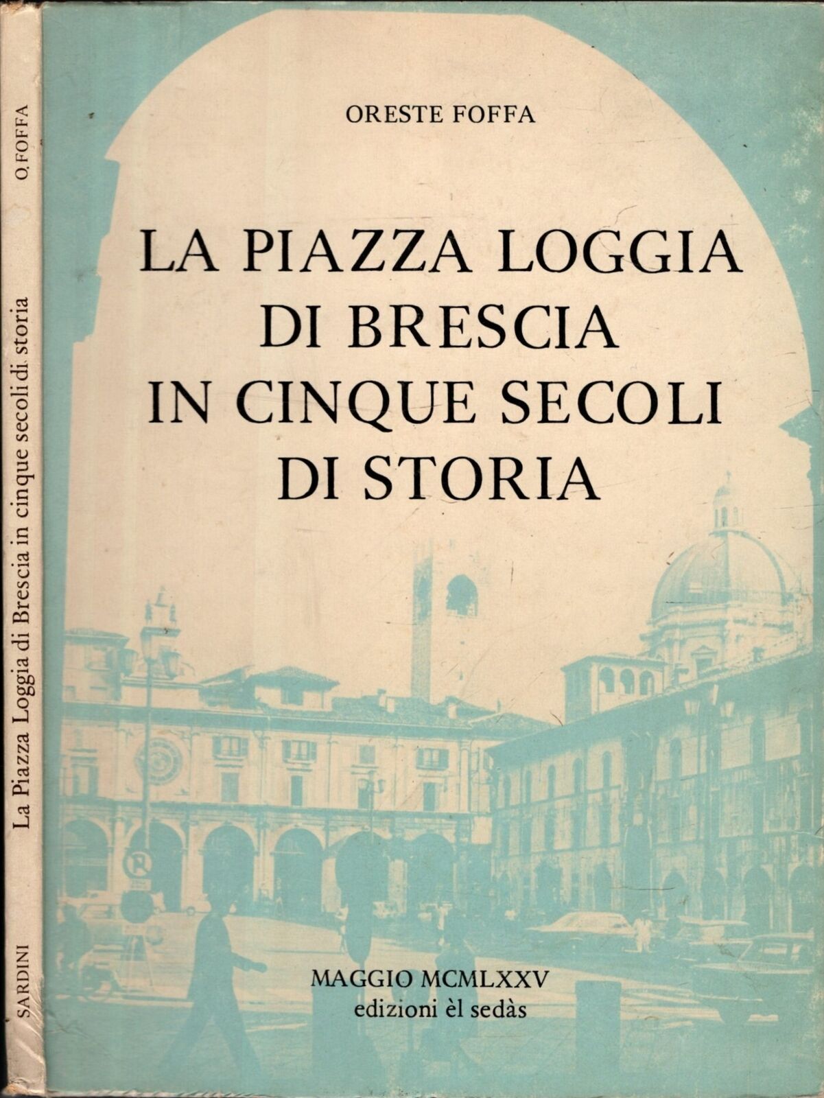 LA PIAZZA LOGGIA DI BRESCIA IN CINQUE SECOLI DI STORIA