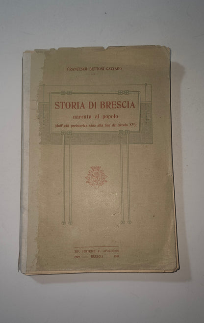 Storia di Brescia narrata al popolo (dall'età preistorica sino alla fine del secolo XV) Francesco Bettoni Cazzago - IOLIBROCARMINE