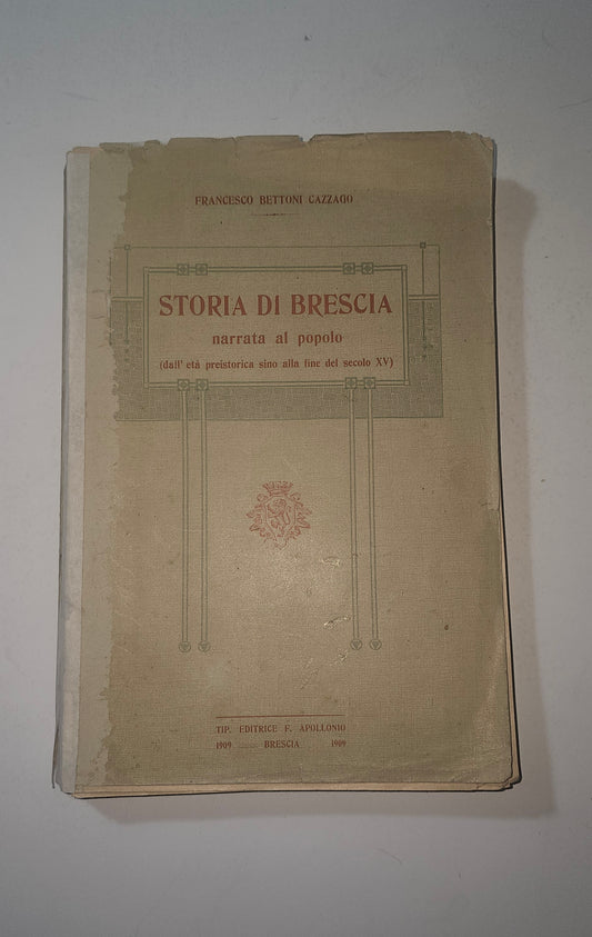 Storia di Brescia narrata al popolo (dall'età preistorica sino alla fine del secolo XV) Francesco Bettoni Cazzago - IOLIBROCARMINE