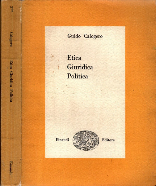 Etica Giuridica Politica - Guido Calogero