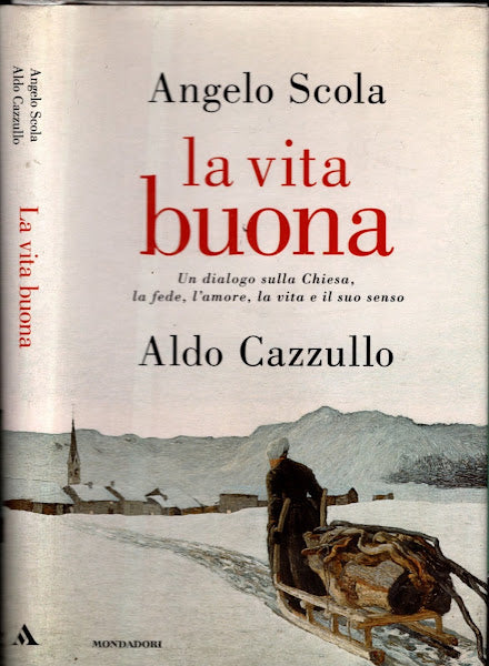 La vita buona. Un dialogo sulla Chiesa, la fede, l'amore, la vita e il suo senso