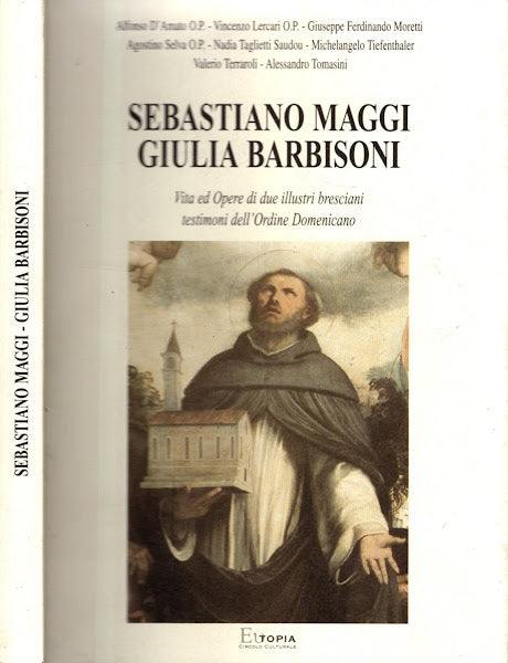 Sebastiano Maggi Giulia Barbisoni Vita Ed Opere Di Due Illustri Bresciani