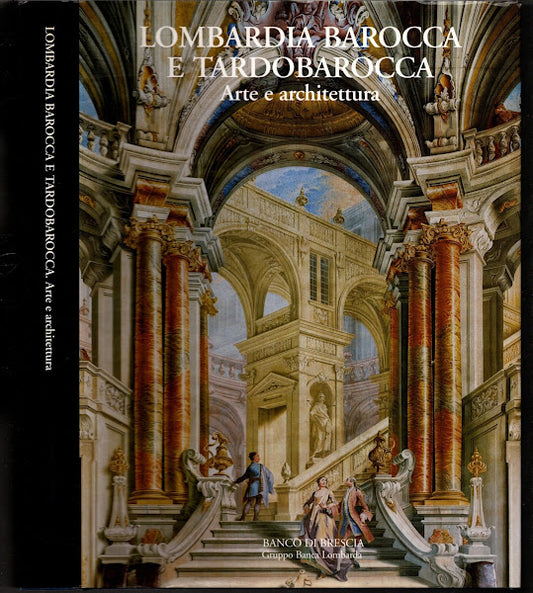 LOMBARDIA BAROCCA E TARDOBAROCCA. Arte e architettura ** - IOLIBROCARMINE