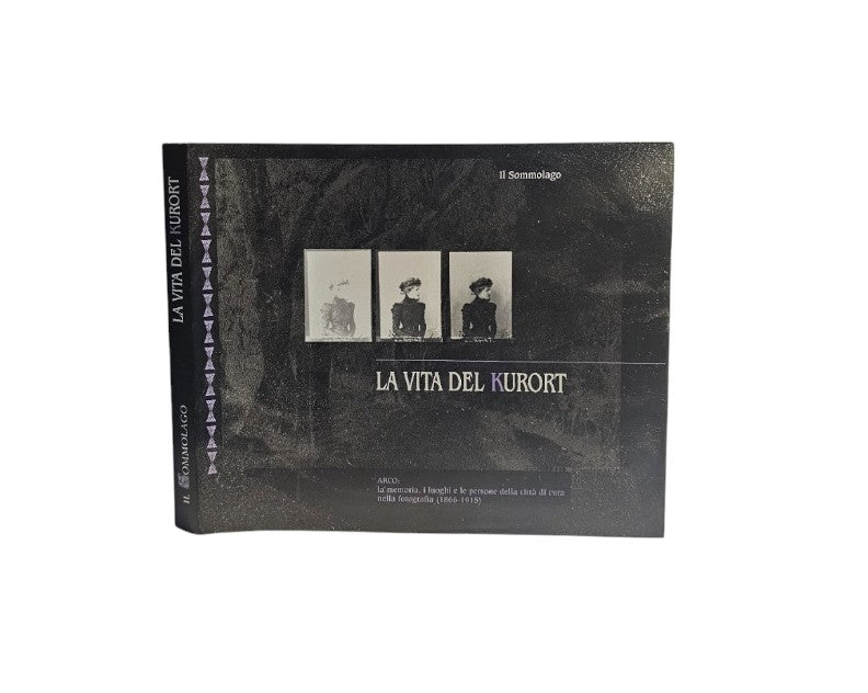 La vita del Kurort - Arco: la città di cura nella fotografia (1866-1915)