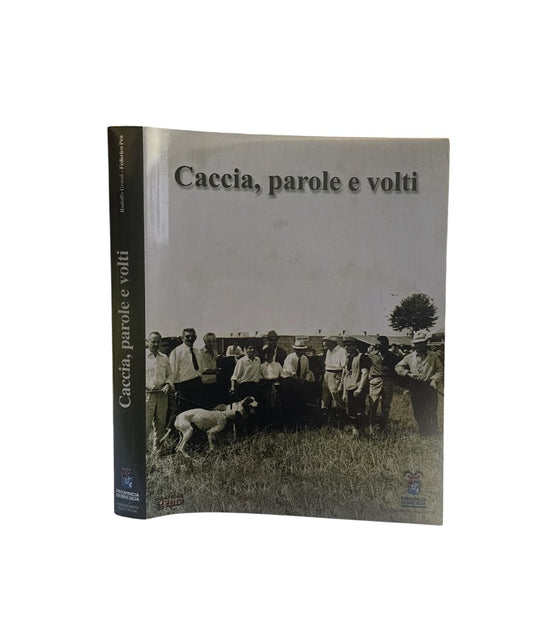 Caccia, Parole e volti di Federico Pea e Rodolfo Grassi