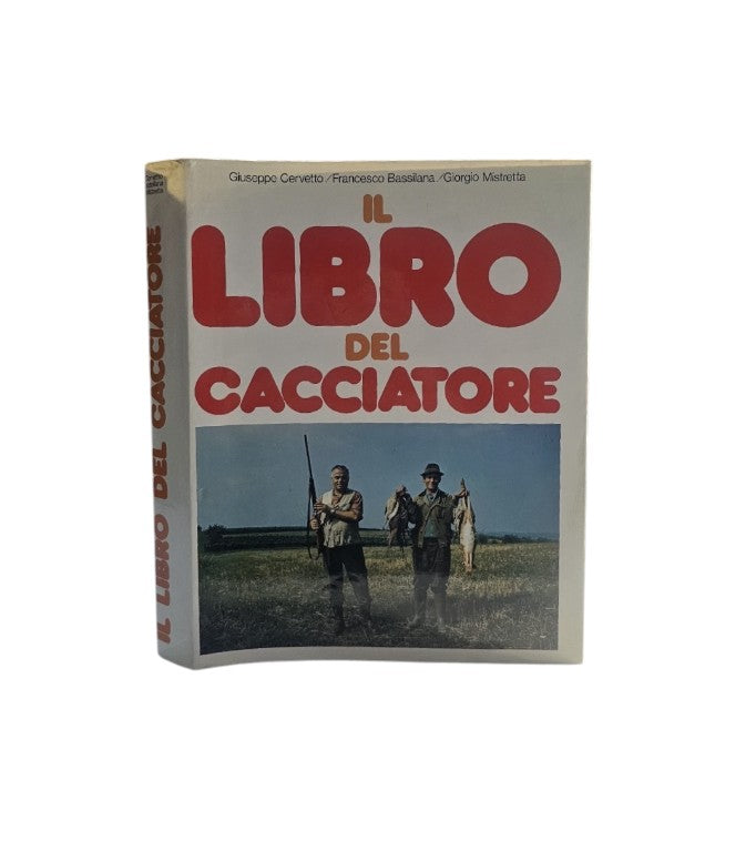 Il libro del cacciatore. La selvaggina. Conoscerla, cacciarla, cucinarla