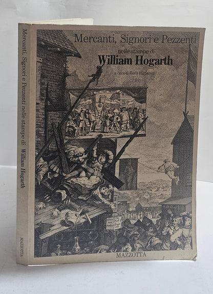 Mercanti Signori e Pezzenti William Hogarth libro arte Mazzotta
