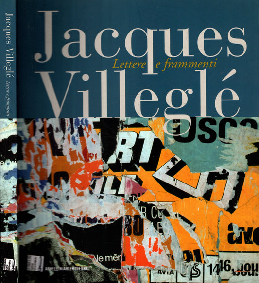 JACQUES VILLEGLE LETTERE E FRAMMENTI - IOLIBROCARMINE