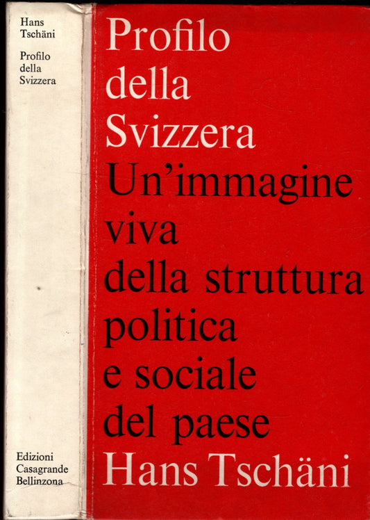 PROFILO DELLA SVIZZERA. Un'immagine viva della struttura politica e sociale del paese - IOLIBROCARMINE