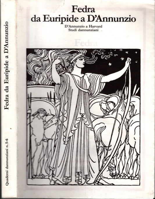 FEDRA DA EURIPIDE A D'ANNUNZIO - D'ANNUNZIO A HARVARD / STUDI DANNUNZIANI - IOLIBROCARMINE