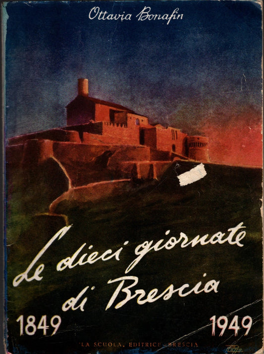 LE DIECI GIORNATE DI BRESCIA 1849-1949 - IOLIBROCARMINE