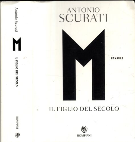 M. Il figlio del secolo - ANTONIO SCURATI - IOLIBROCARMINE