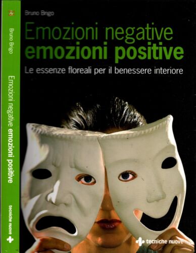 Emozioni negative, emozioni positive. Le essenze floreali per il benessere interiore - IOLIBROCARMINE